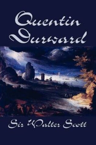 Cover of Quentin Durward by Sir Walter Scott, Fiction, Historical, Literary