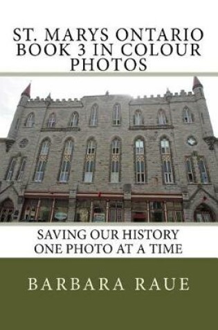 Cover of St. Marys Ontario Book 3 in Colour Photos