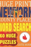 Book cover for Huge Print New York County Places Word Search