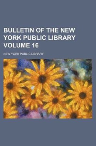 Cover of Bulletin of the New York Public Library Volume 16