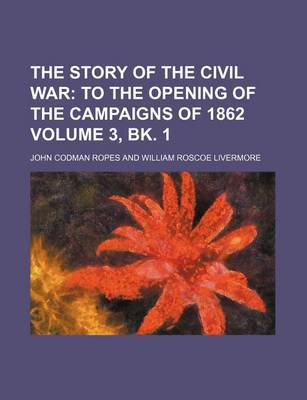 Book cover for The Story of the Civil War Volume 3, Bk. 1; To the Opening of the Campaigns of 1862