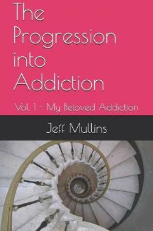 Cover of The Progression into Addiction