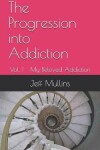 Book cover for The Progression into Addiction