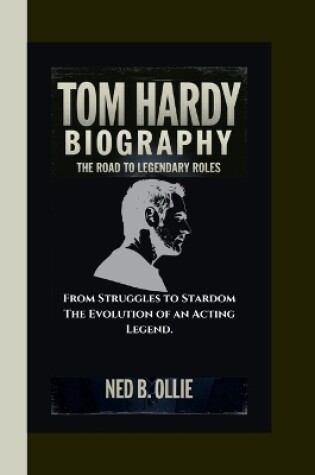 Cover of Tom Hardy Biography