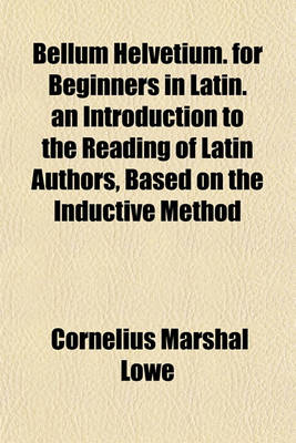 Book cover for Bellum Helvetium. for Beginners in Latin. an Introduction to the Reading of Latin Authors, Based on the Inductive Method