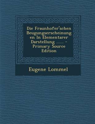 Book cover for Die Fraunhofer'schen Beugungserscheinungen in Elementarer Darstellung ...... - Primary Source Edition