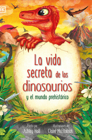 Cover of La vida secreta de los dinosaurios y el mundo prehistórico (Prehistoric Worlds)