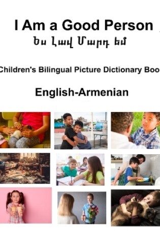 Cover of English-Armenian I Am a Good Person / Ես Լավ Մարդ եմ Children's Bilingual Picture Dictionary Book