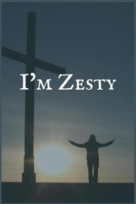 Book cover for I'm Zesty