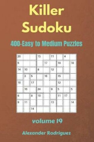 Cover of Killer Sudoku Puzzles - 400 Easy to Medium 9x9 vol.19