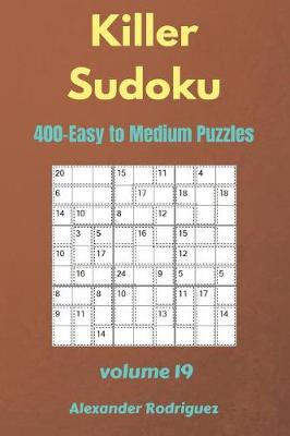 Book cover for Killer Sudoku Puzzles - 400 Easy to Medium 9x9 vol.19