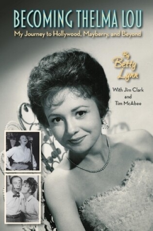 Cover of Becoming Thelma Lou - My Journey to Hollywood, Mayberry, and Beyond (hardback)
