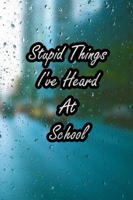 Book cover for Stupid Things I've Heard at School