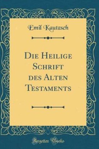 Cover of Die Heilige Schrift Des Alten Testaments (Classic Reprint)