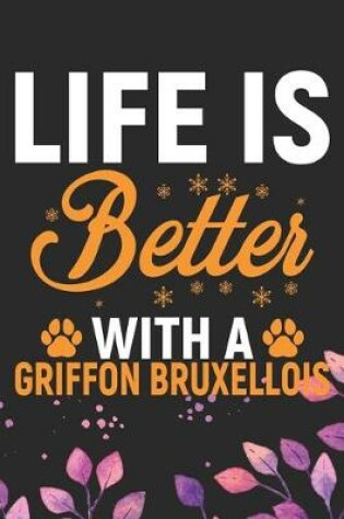 Cover of Life Is Better With A Griffon Bruxellois