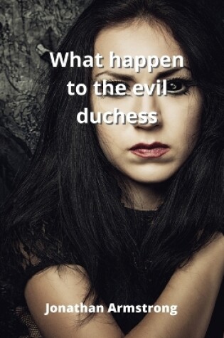 Cover of what happen to the evil duchess