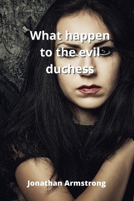 Book cover for what happen to the evil duchess