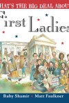 Book cover for What's the Big Deal About First Ladies