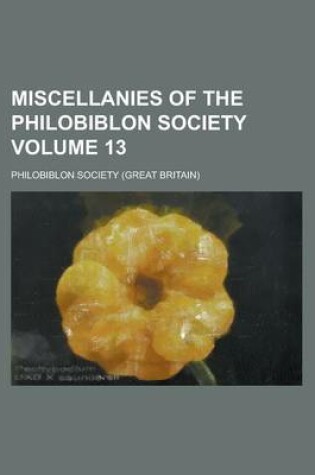 Cover of Miscellanies of the Philobiblon Society Volume 13