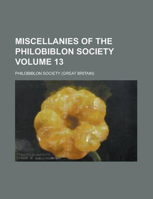 Book cover for Miscellanies of the Philobiblon Society Volume 13