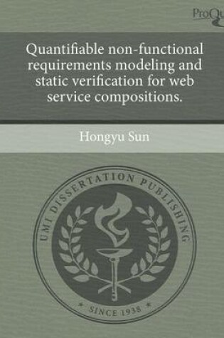 Cover of Quantifiable Non-Functional Requirements Modeling and Static Verification for Web Service Compositions