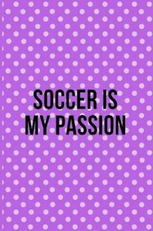 Cover of Soccer is My Passion