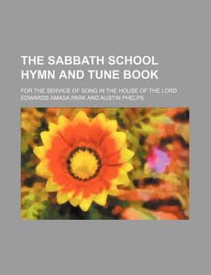 Book cover for The Sabbath School Hymn and Tune Book; For the Service of Song in the House of the Lord