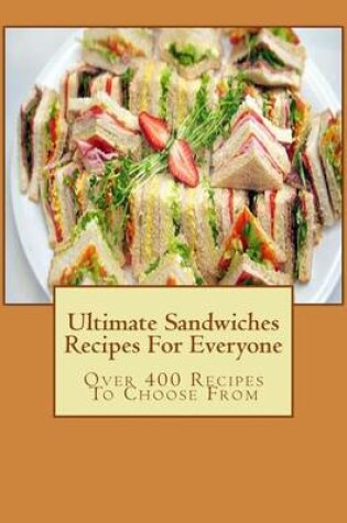 Cover of Ultimate Sandwiches Recipes For Everyone