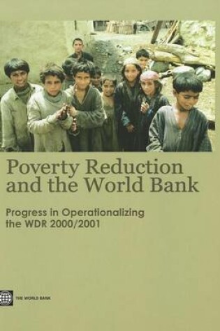 Cover of Poverty Reduction and the World Bank: Progress in Operationalizing the Wdr 2000/2001