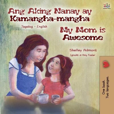 Cover of My Mom is Awesome (Tagalog English Bilingual Book for Kids)