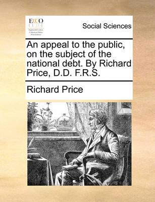 Book cover for An Appeal to the Public, on the Subject of the National Debt. by Richard Price, D.D. F.R.S.