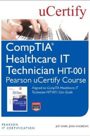 Cover of CompTIA Healthcare IT Technician HIT-001 Pearson uCertify Course Student Access Card