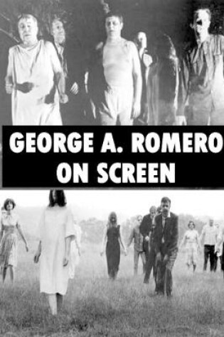 Cover of George A. Romero On Screen