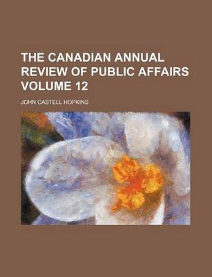 Book cover for The Canadian Annual Review of Public Affairs Volume 12