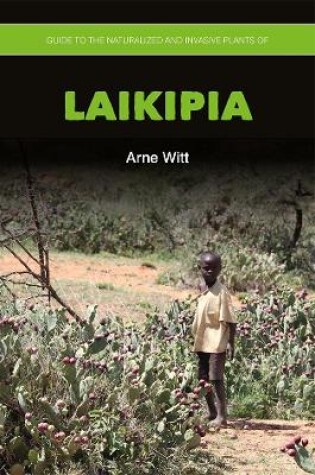 Cover of Guide to the Naturalized and Invasive Plants of Laikipia