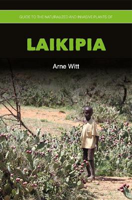 Book cover for Guide to the Naturalized and Invasive Plants of Laikipia