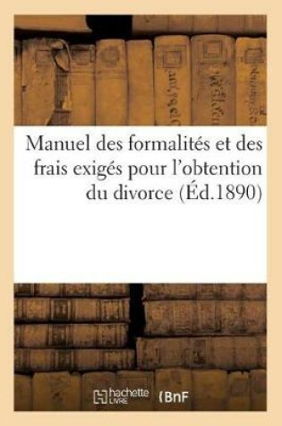 Cover of Manuel Des Formalites Et Des Frais Exiges Pour l'Obtention Du Divorce