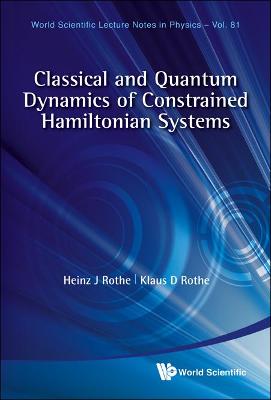 Book cover for Classical And Quantum Dynamics Of Constrained Hamiltonian Systems
