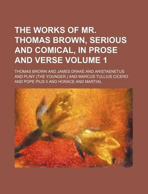 Book cover for The Works of Mr. Thomas Brown, Serious and Comical, in Prose and Verse Volume 1