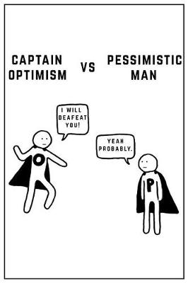 Book cover for Captain Optimism Vs Pessimistic Man I Will Deafeat You! Yeah Probably