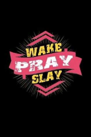 Cover of Wake Pray Slay