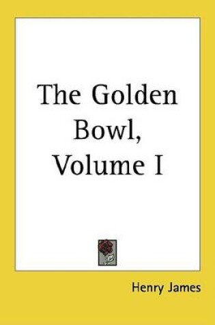 Cover of The Golden Bowl, Volume I