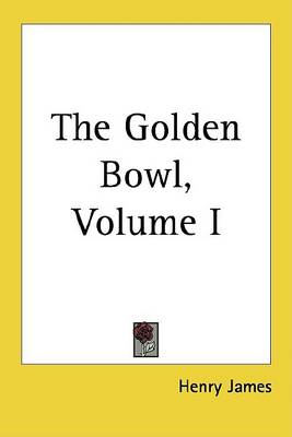 Book cover for The Golden Bowl, Volume I
