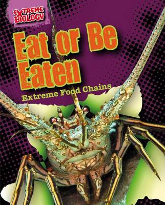 Book cover for Eat or Be Eaten: Extreme Food Chains