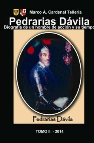 Cover of Pedrarias Davila. Biografia de un hombre de accion y su tiempo. Tomo II