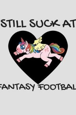 Cover of Still Suck at Fantasy Football