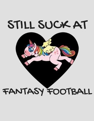 Book cover for Still Suck at Fantasy Football