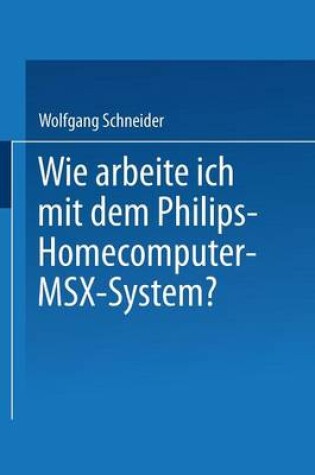 Cover of Wie arbeite ich mit dem Philips Homecomputer MSX™ — System?