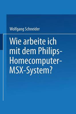 Book cover for Wie arbeite ich mit dem Philips Homecomputer MSX™ — System?