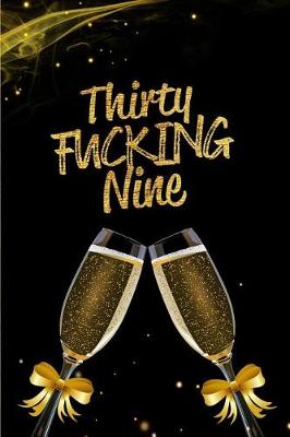 Book cover for Thirty Fucking Nine